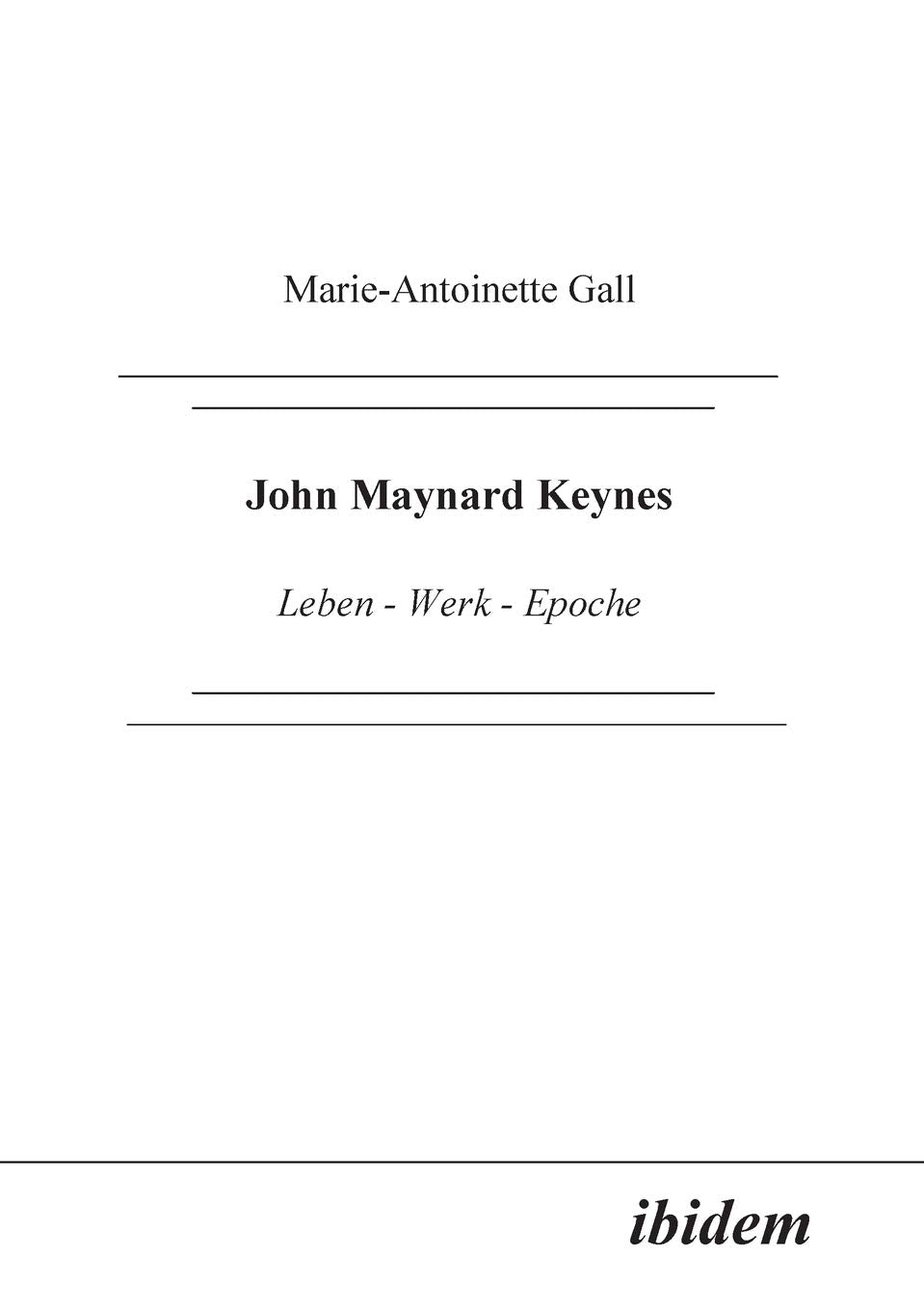 John Maynard Keynes. Leben - Werk - Epoche Law