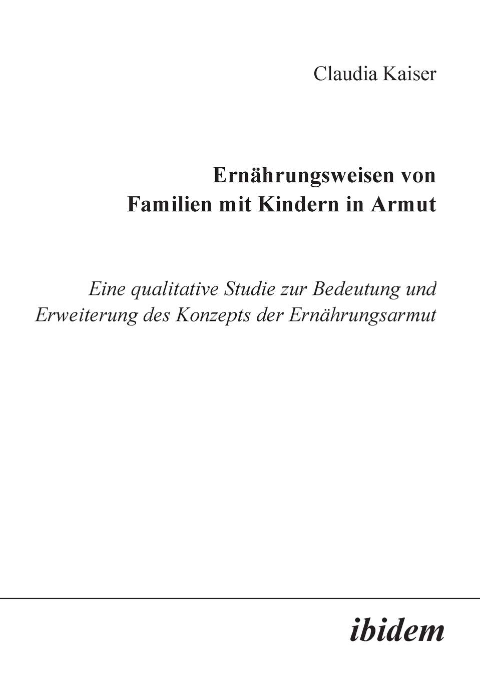Ernährungsweisen von Familien mit Kindern in Armut. Eine qualitative Studie zur Bedeutung und Erweiterung des Konzepts der Ernährungsarmut book
