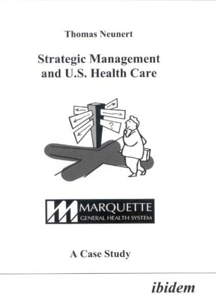 Strategic Management and U.S. Health Care. Marquette General Health System. A Case Study. Law