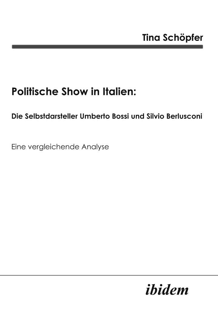 Politische Show in Italien. Die Selbstdarsteller Umberto Bossi und Silvio Berlusconi. Eine vergleichende Analyse Law
