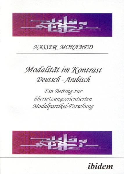 Modalität im Kontrast Deutsch - Arabisch. Ein Beitrag zur übersetzungsorientierten Modalpartikel-Forschung Contemporary literature