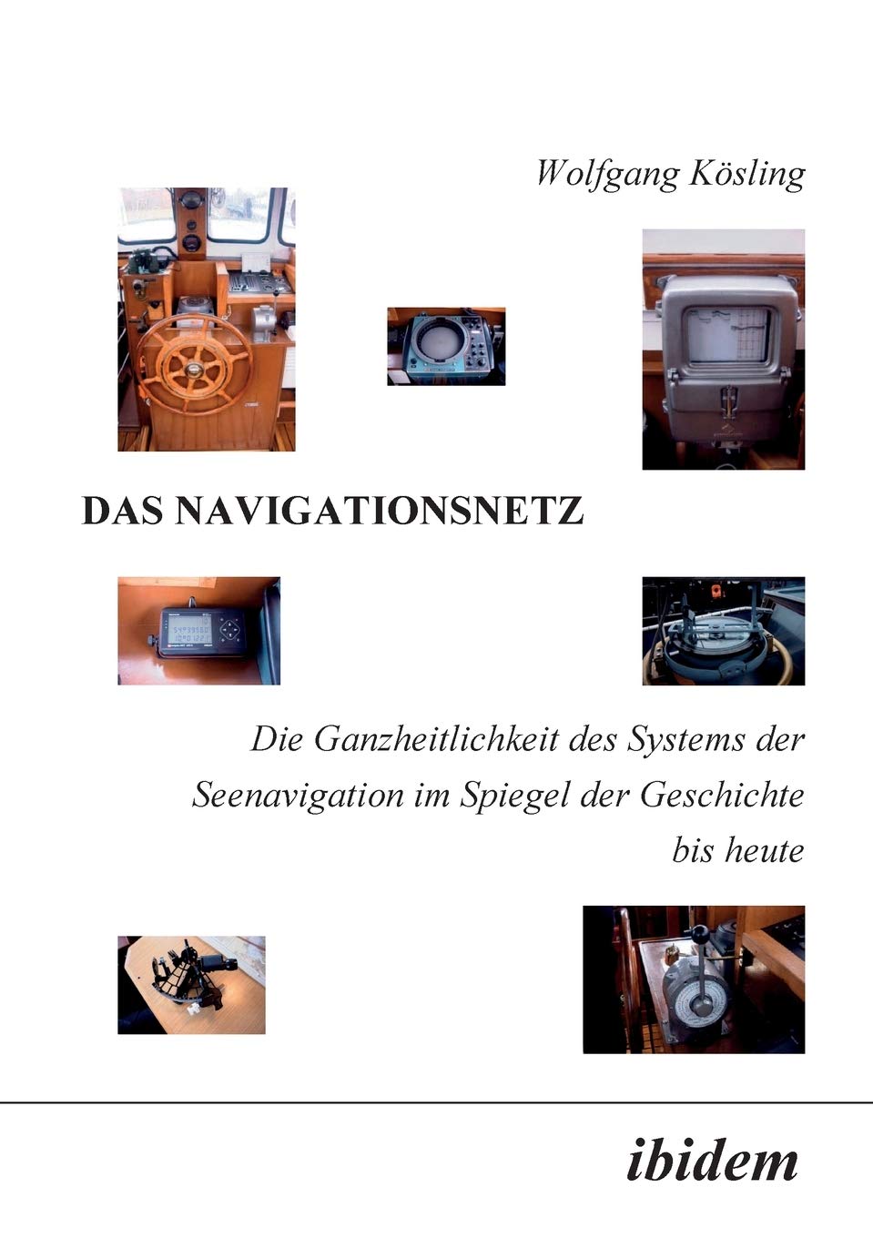 Das Navigationsnetz: Die Ganzheitlichkeit des Systems der Seenavigation im Spiegel der Geschichte bis heute Business, Finance & Career