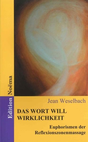 Das Wort will Wirklichkeit: Euphorismen der Reflexionszonenmassage (Edition Noema) Contemporary literature