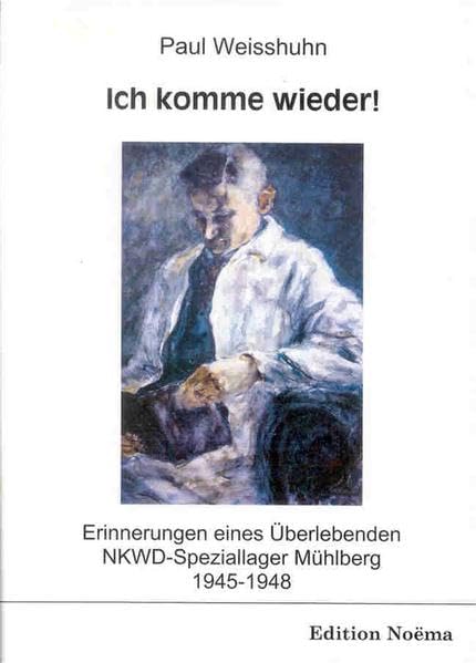 Ich komme wieder!: Erinnerungen Eines Überlebenden. Nkwd-Speziallager Mühlberg 1945-1948 book
