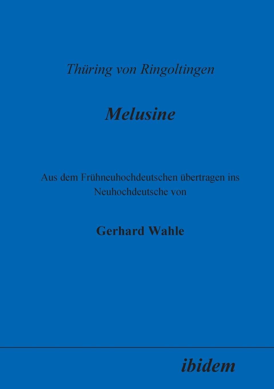 Thüring von Ringoltingen: Melusine: Aus Dem Frühneuhochdeutschen Übertragen Ins Neuhochdeutsche Von Gerhard Wahle Social Sciences