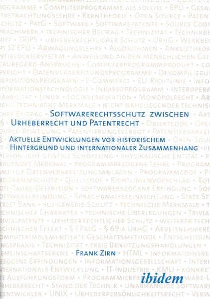 Softwarerechtsschutz Zwischen Urheberrecht und Patentrecht: Aktuelle Entwicklungen vor Historischem Hintergrund und Internationaler Zusammenhang Law