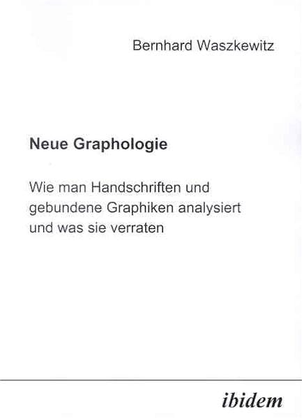Neue Graphologie: Wie man Handschriften und gebundene Graphiken analysiert und was sie verraten Psychology