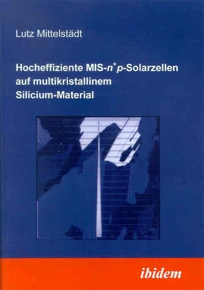 Hocheffiziente MIS-n+p-Solarzellen auf multikristallinem Silicium-Material Business & Technology