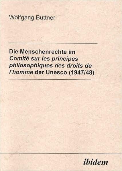 Die Menschenrechte im Comité sur les principes philosophiques des droits de l'homme der Unesco (1947/48) Law