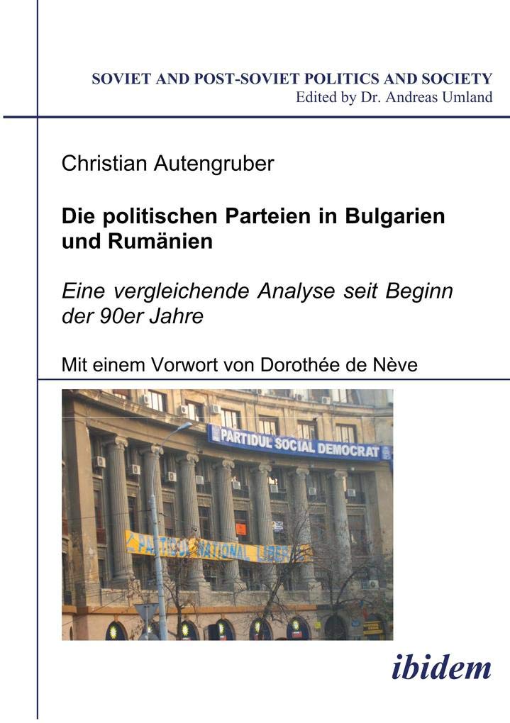Die politischen Parteien in Bulgarien und Rumänien: Eine vergleichende Analyse seit Beginn der 90er Jahre: Eine vergleichende Analyse seit Beginn ... Jahre. Mit einem Vorwort von Dorothée de Nève Law