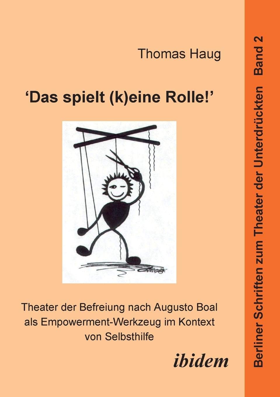"Das spielt (k)eine Rolle!" - Theater der Befreiung nach Augusto Boal als Empowerment-Werkzeug im Kontext von Selbsthilfe. Social Sciences