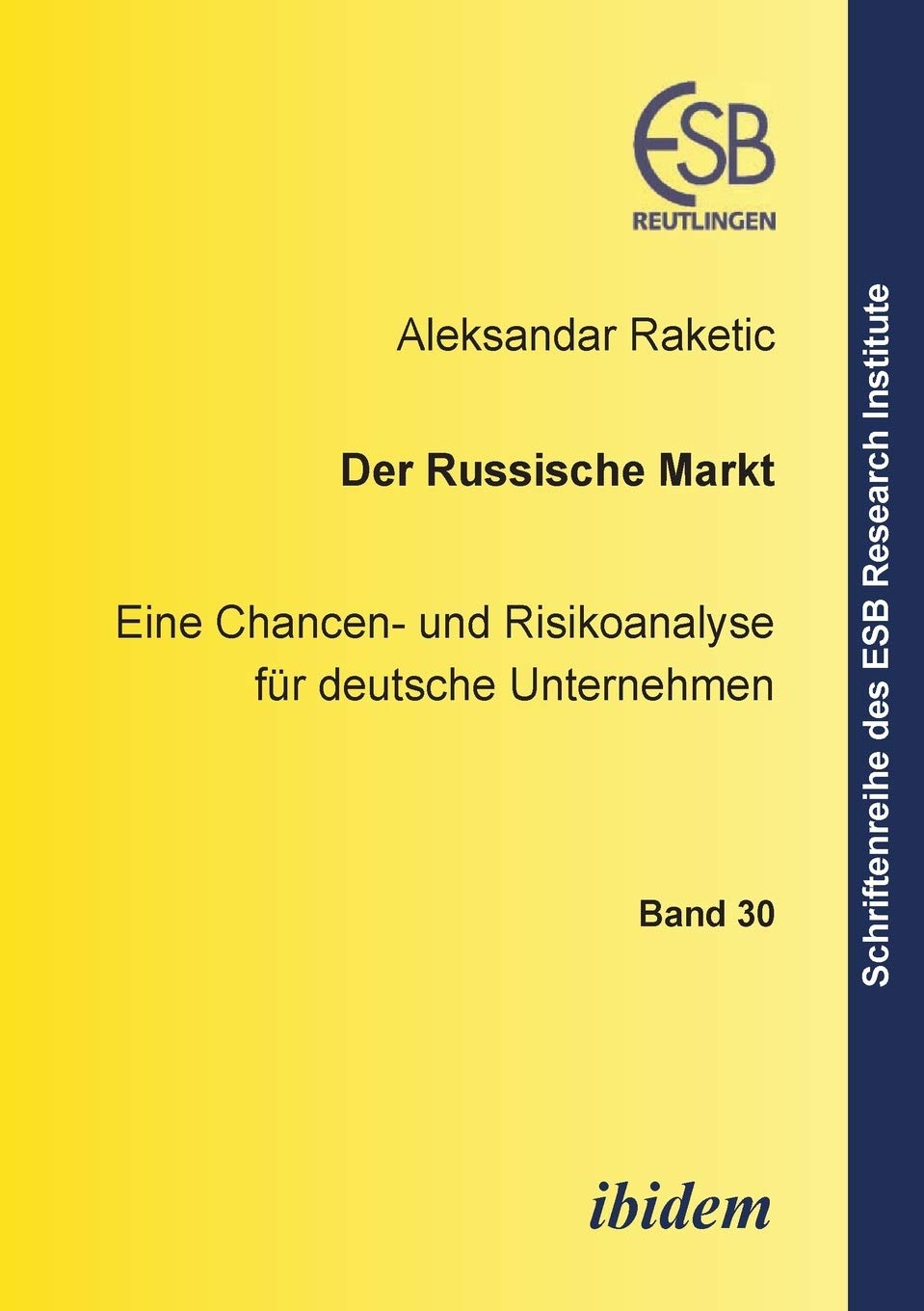 Der russische Markt: Eine Chancen- Und Risikoanalyse Für Deutsche Unternehmen (Schriftenreihe des ESB Research Institute, Band 30) Law