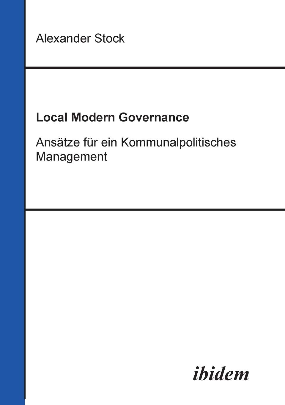 Local Modern Governance. Ansätze für ein Kommunalpolitisches Management. book