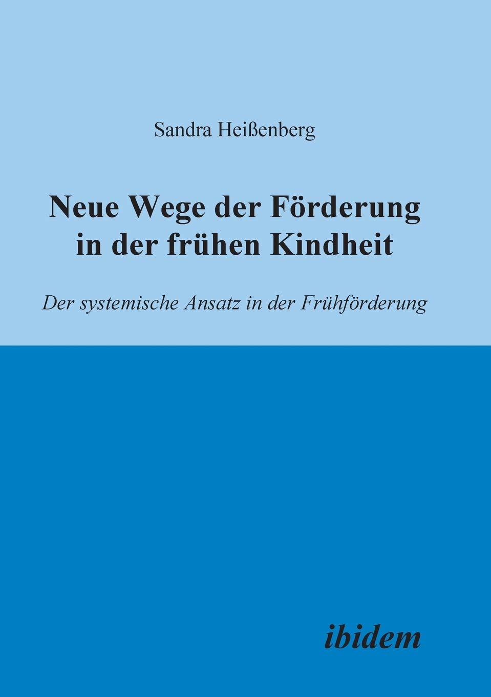 Neue Wege der Förderung in der frühen Kindheit: Der Systemische Ansatz In Der Frühförderung Education & Training