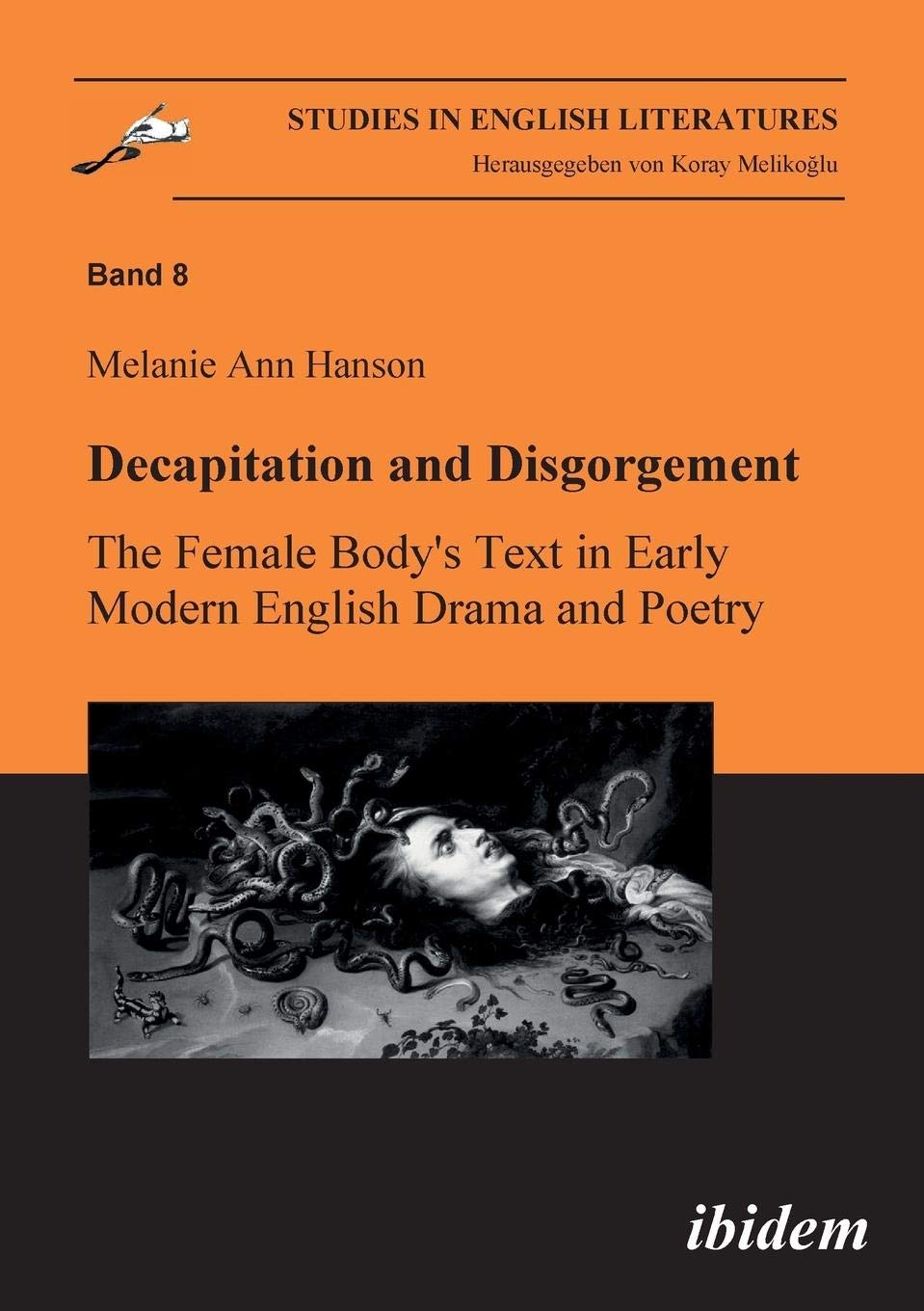Decapitation and Disgorgement. The Female Body's Text in Early Modern English Drama and Poetry. Social Sciences