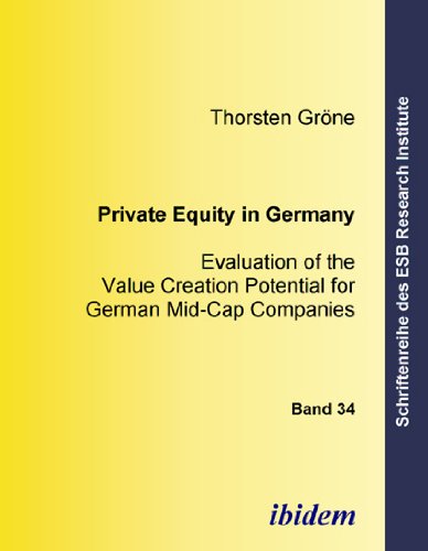 Private Equity in Germany: Evaluation of the Value Creation Potential for German Mid-Cap Companies (Schriftenreihe des ESB Research Institute) Law
