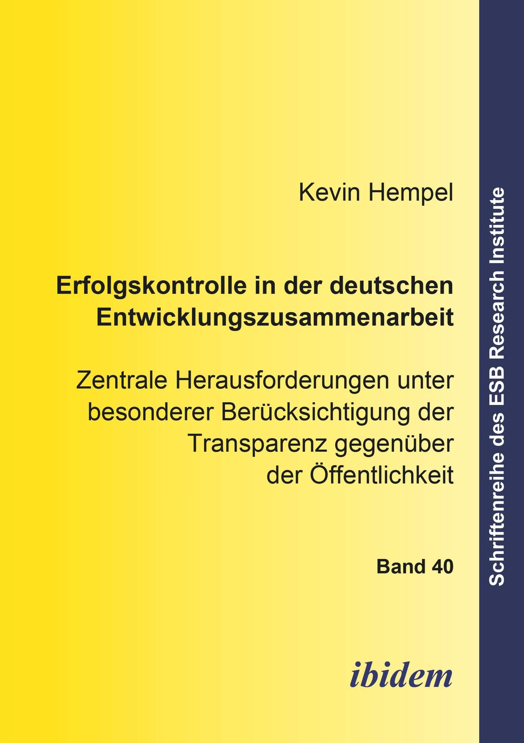 Erfolgskontrolle in der deutschen Entwicklungszusammenarbeit: Zentrale Herausforderungen unter besonderer Berücksichtigung der Transparenz gegenüber ... (Schriftenreihe des ESB Research Institute) Law