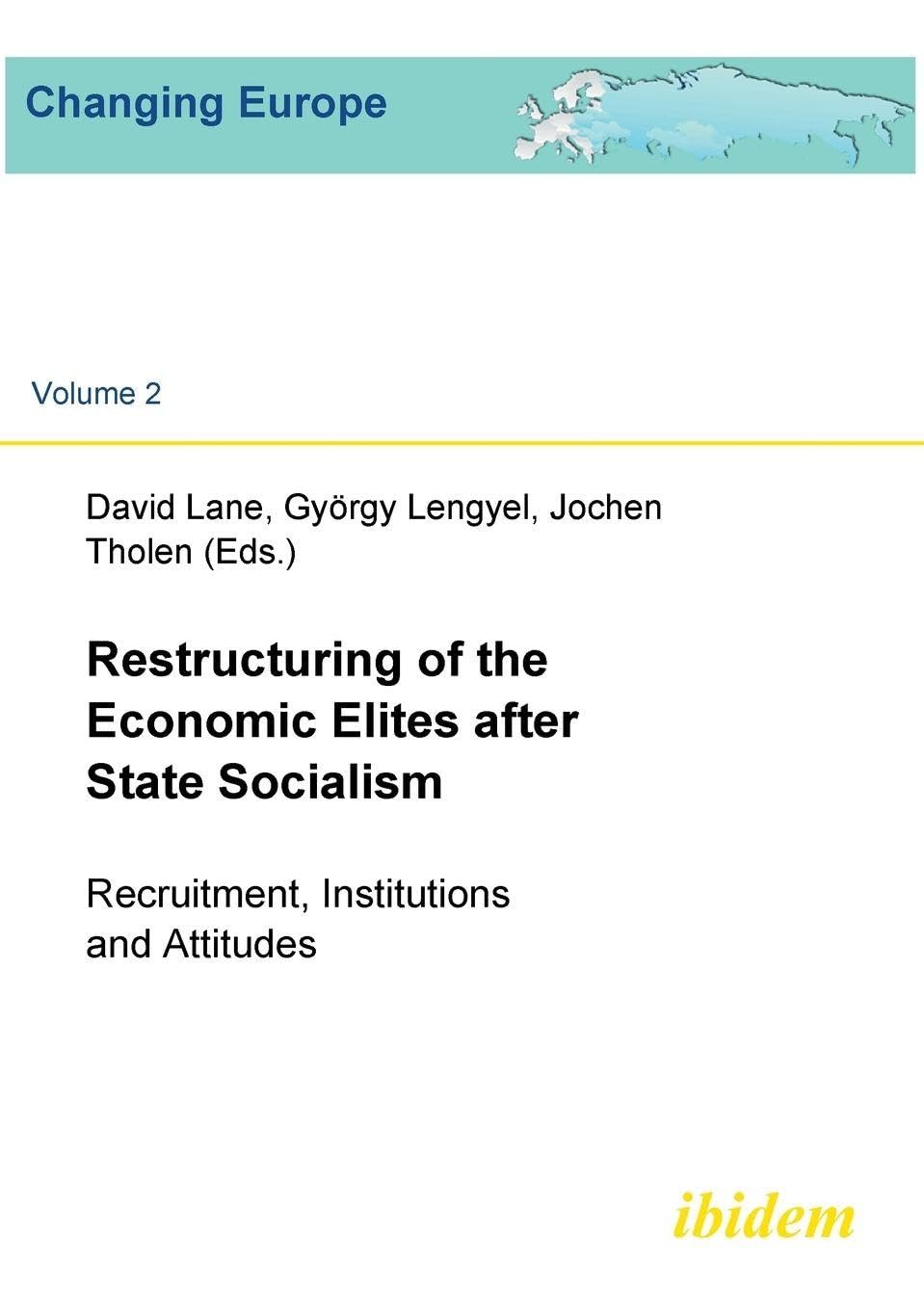 Restructuring of the Economic  Elites after State Socialism. Recruitment, Institutions and Attitudes Law