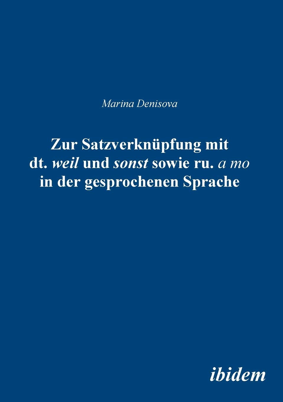 Zur Satzverknüpfung mit dt. "weil" und sonst sowie ru. "¿ to" in der gesprochenen Sprache. Social Sciences