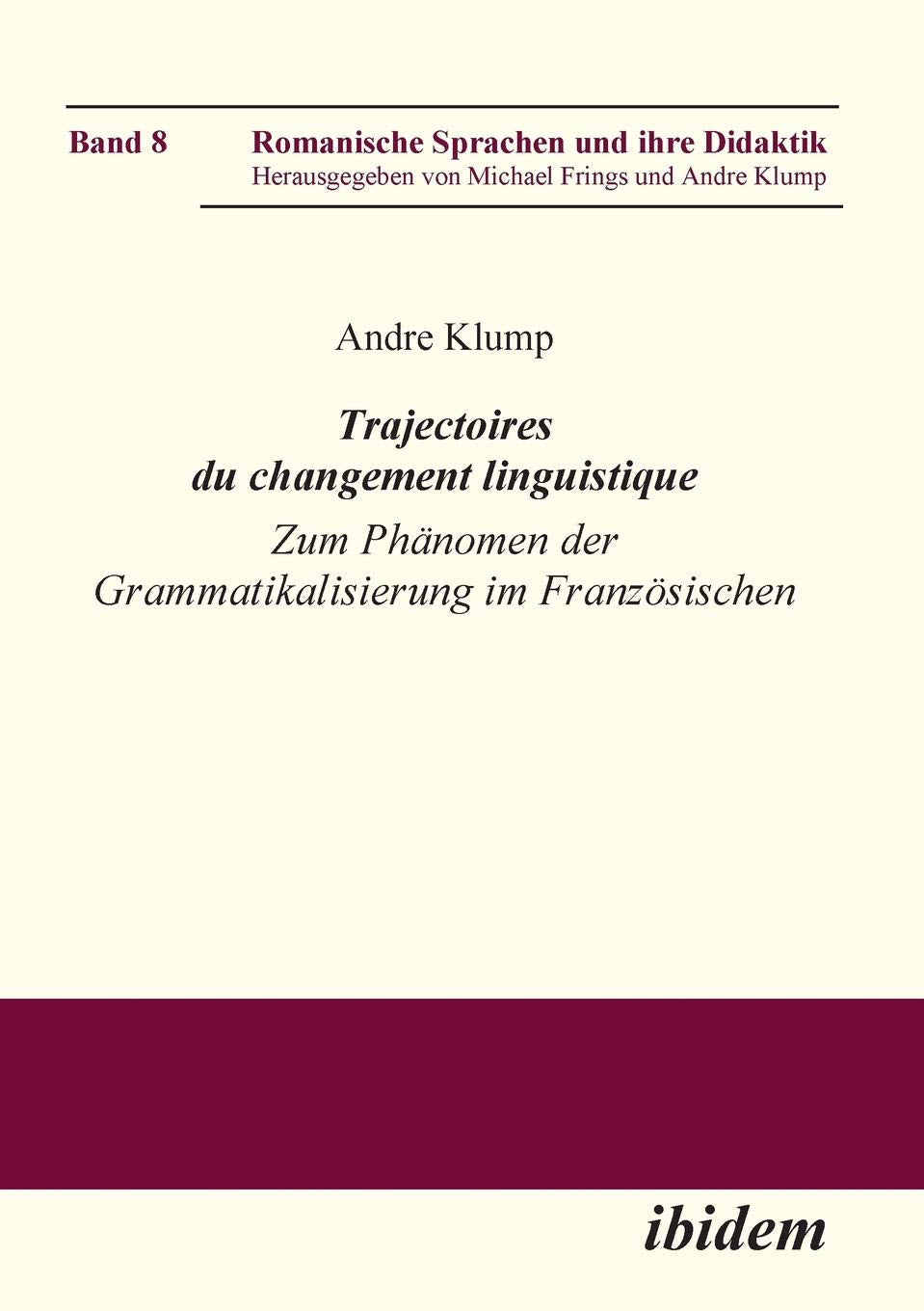 Mehrsprachigkeit als Schlüsselkompetenz: Theorie und Praxis in Lehr- und Lernkontexten: Zum Phänomen der Grammatikalisierung im Französischen (Romanische Sprachen und ihre Didaktik, Band 8) Contemporary literature Books