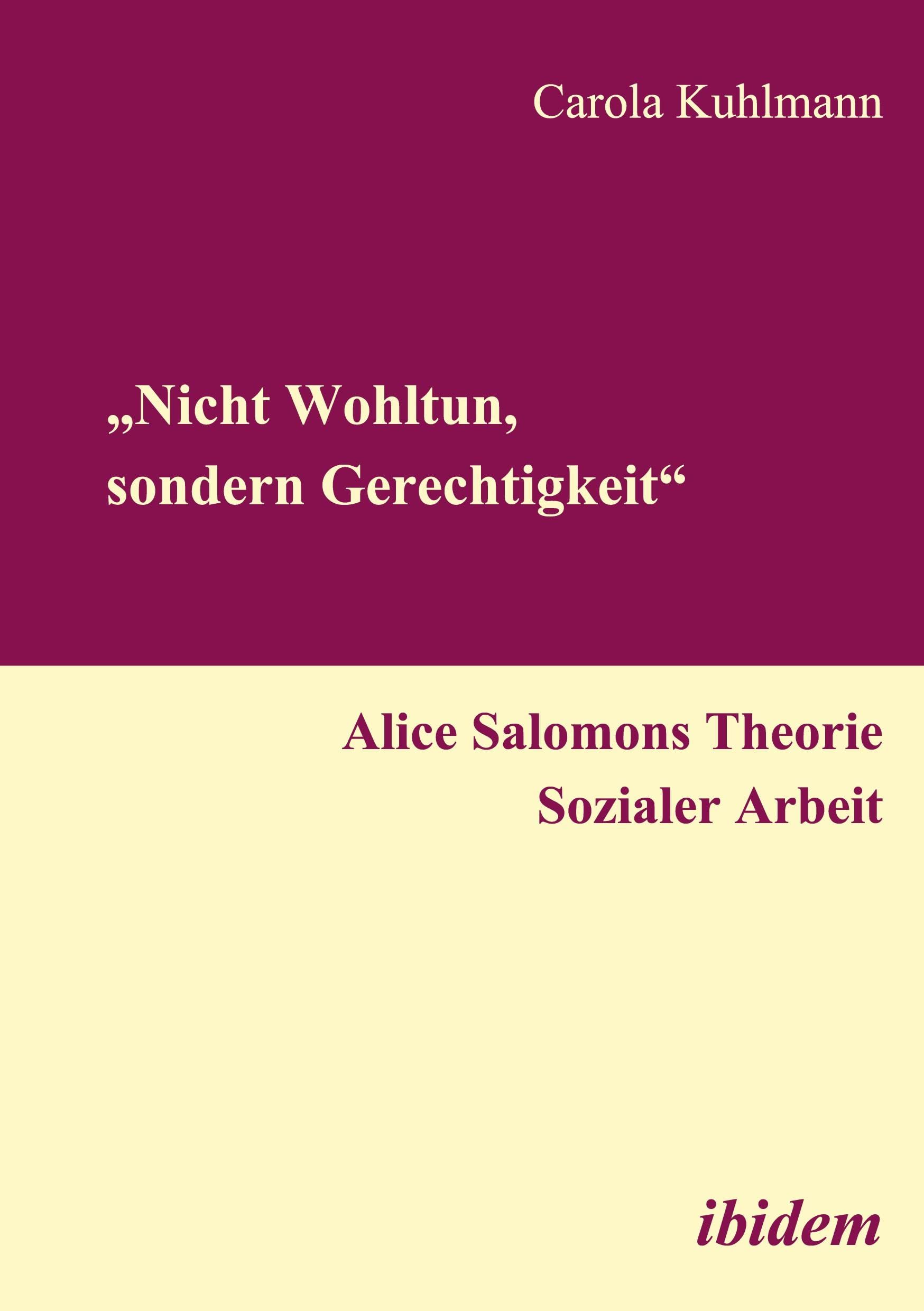 Nicht Wohltun, sondern Gerechtigkeit. Alice Salomons Theorie sozialer Arbeit Social Sciences