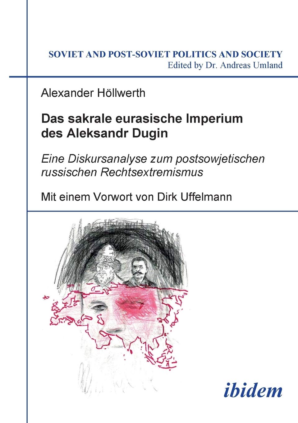 Das sakrale eurasische Imperium des Aleksandr Dugin: Eine Diskursanalyse zum postsowjetischen russischen Rechtsextremismus (Soviet and Post-Soviet Politics and Society 59) Law