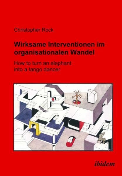 Wirksame Intervention im Organisationalen Wandel - How to turn an Elephant into a tango dancer Law