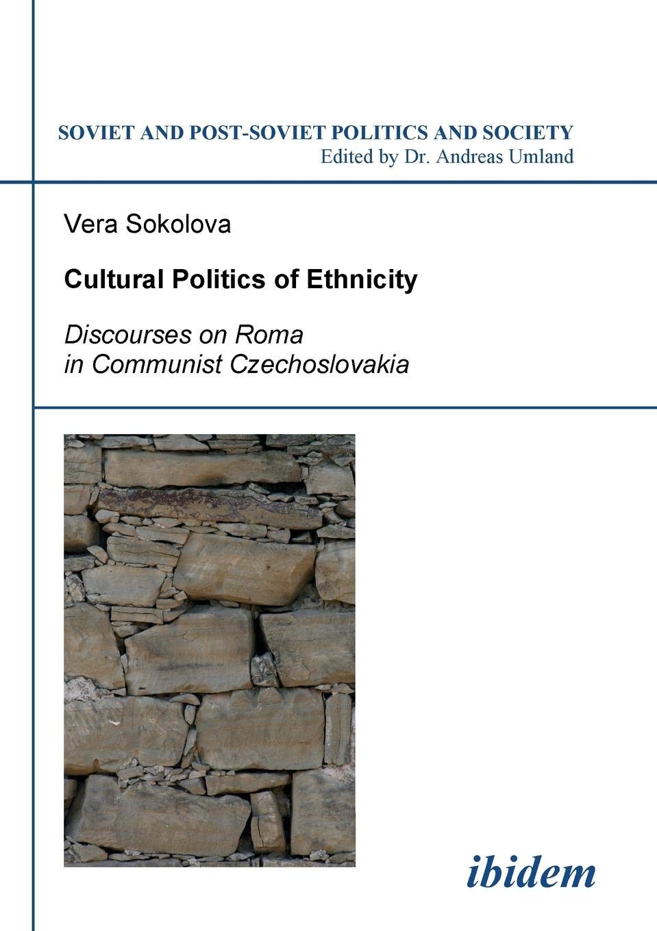 Cultural Politics of Ethnicity: Discourses on Roma in Communist Czechoslovakia (Soviet and Post-Soviet Politics and Society 82) Law