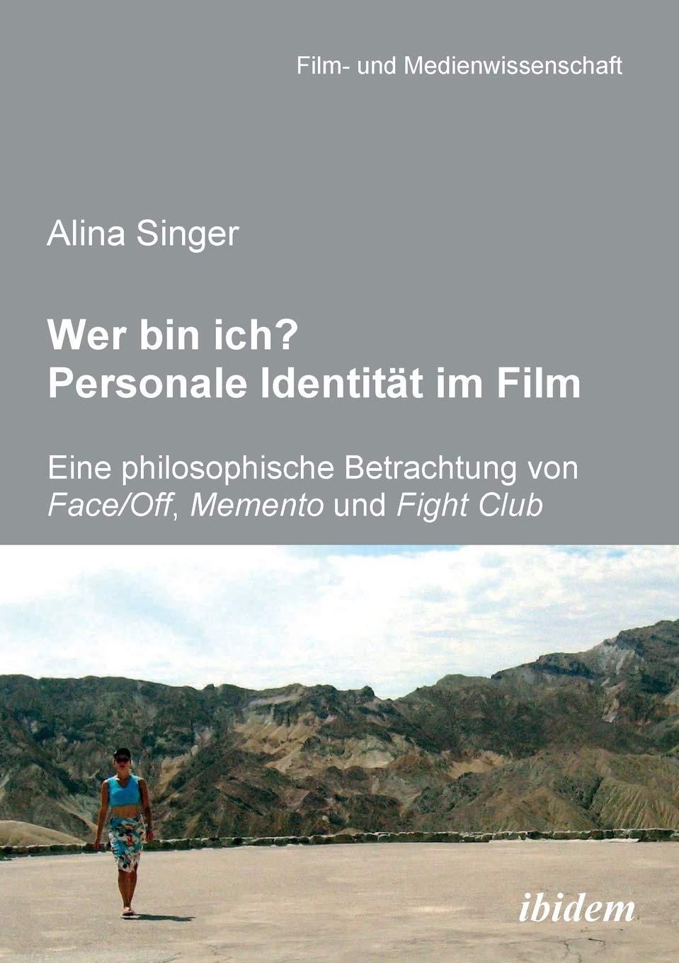 Wer bin ich? Personale Identität im Film. Eine philosophische Betrachtung von Face /Off, Memento und Fight Club Philosophy