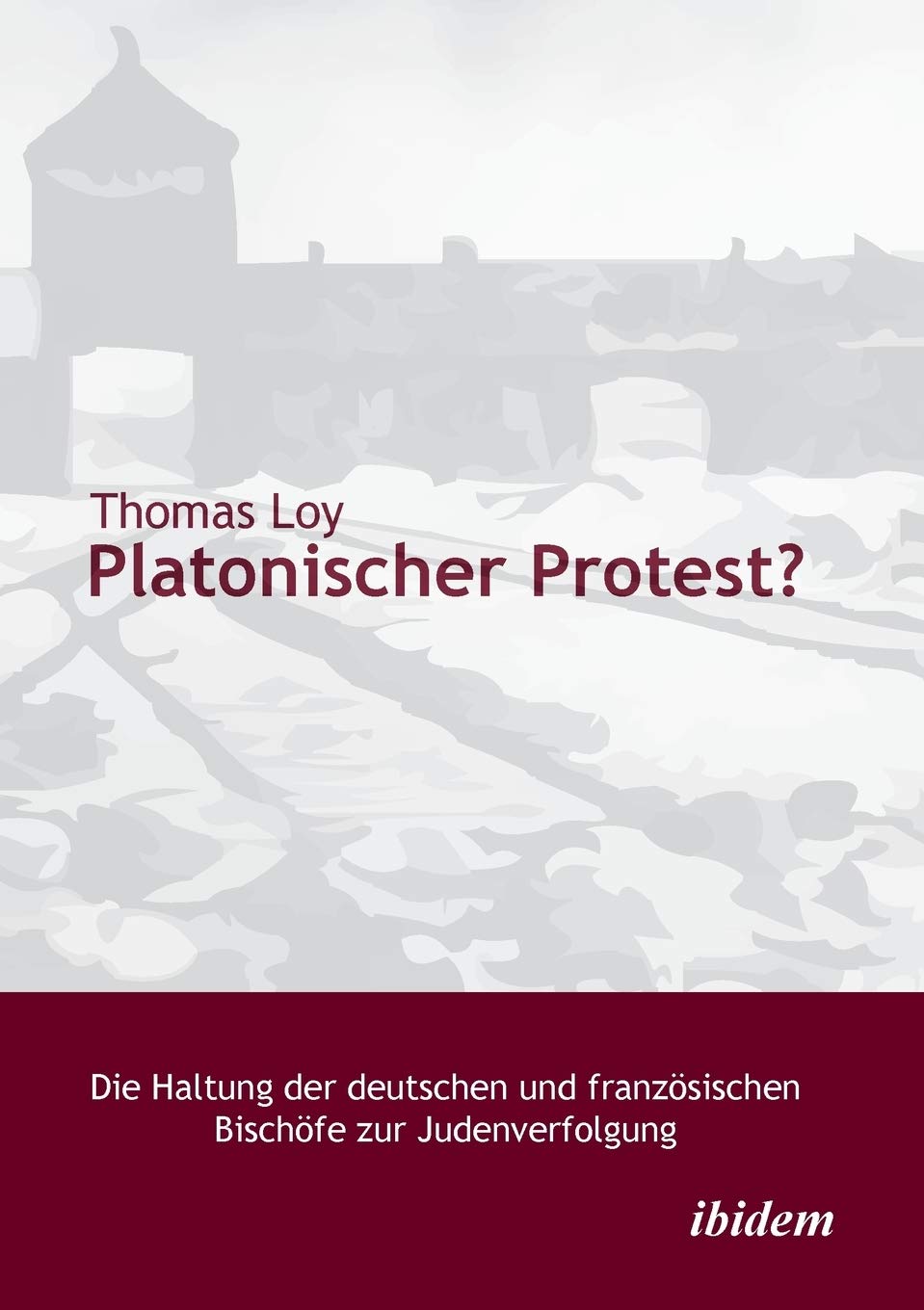 Platonischer Protest? Die Haltung der deutschen und französischen Bischöfe zur Judenverfolgung: Die Haltung der deutschen und französischen Bischöfe zur Judenverfolgung Foreign Languages ​​& Dictionaries