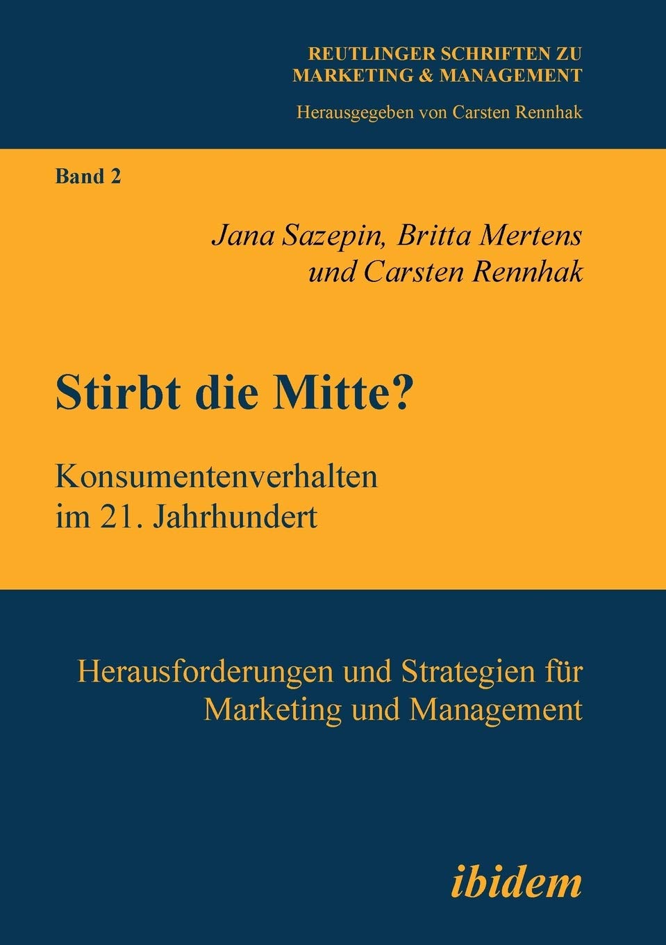 Stirbt die Mitte? Konsumentenverhalten im 21. Jahrhundert. Herausforderungen und Strategien für Marketing und Management Law