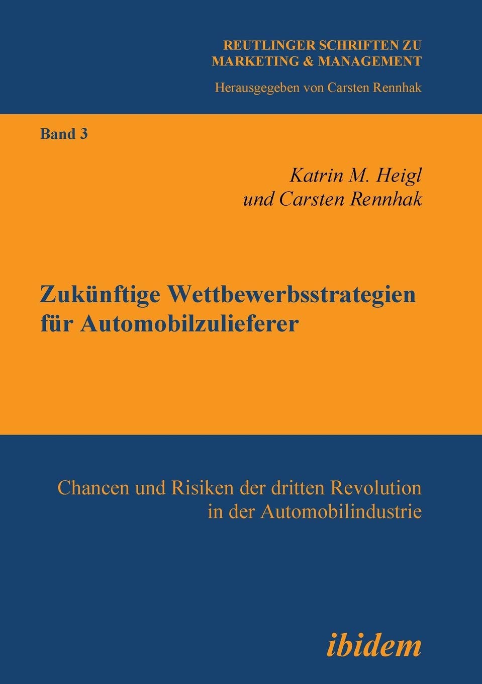 Zukünftige Wettbewerbsstrategien für Automobilzulieferer: Chancen und Risiken der dritten Revolution in der Automobilindustrie (Marketing & Management, Band 3) Law