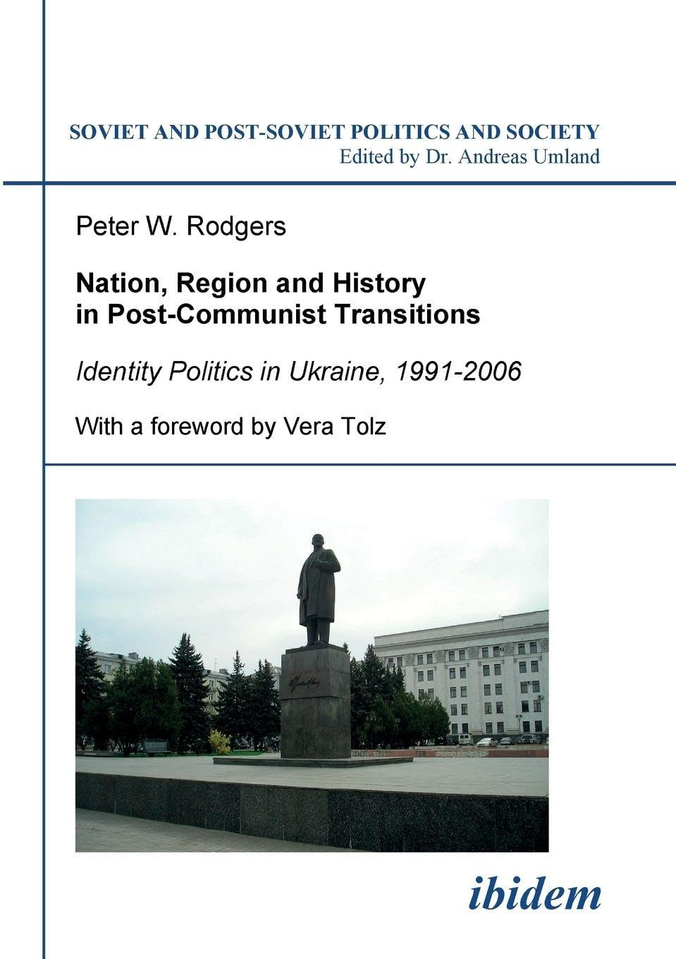 Nation, Region and History in Post-Communist Transitions: Identity Politics in Ukraine, 1991-2006 (Soviet and Post-Soviet Politics and Society 80) Law