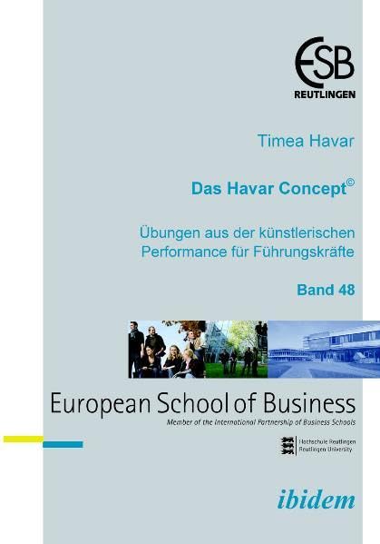 Das Havar Concept. Übungen aus der künstlerischen Performance für Führungskräfte (Schriftenreihe des ESB Research Institute) Law