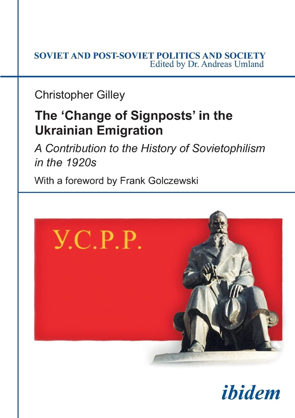 The Change of Signposts in the Ukrainian Emigration: A Contribution to the History of Sovietophilism in the 1920s Books