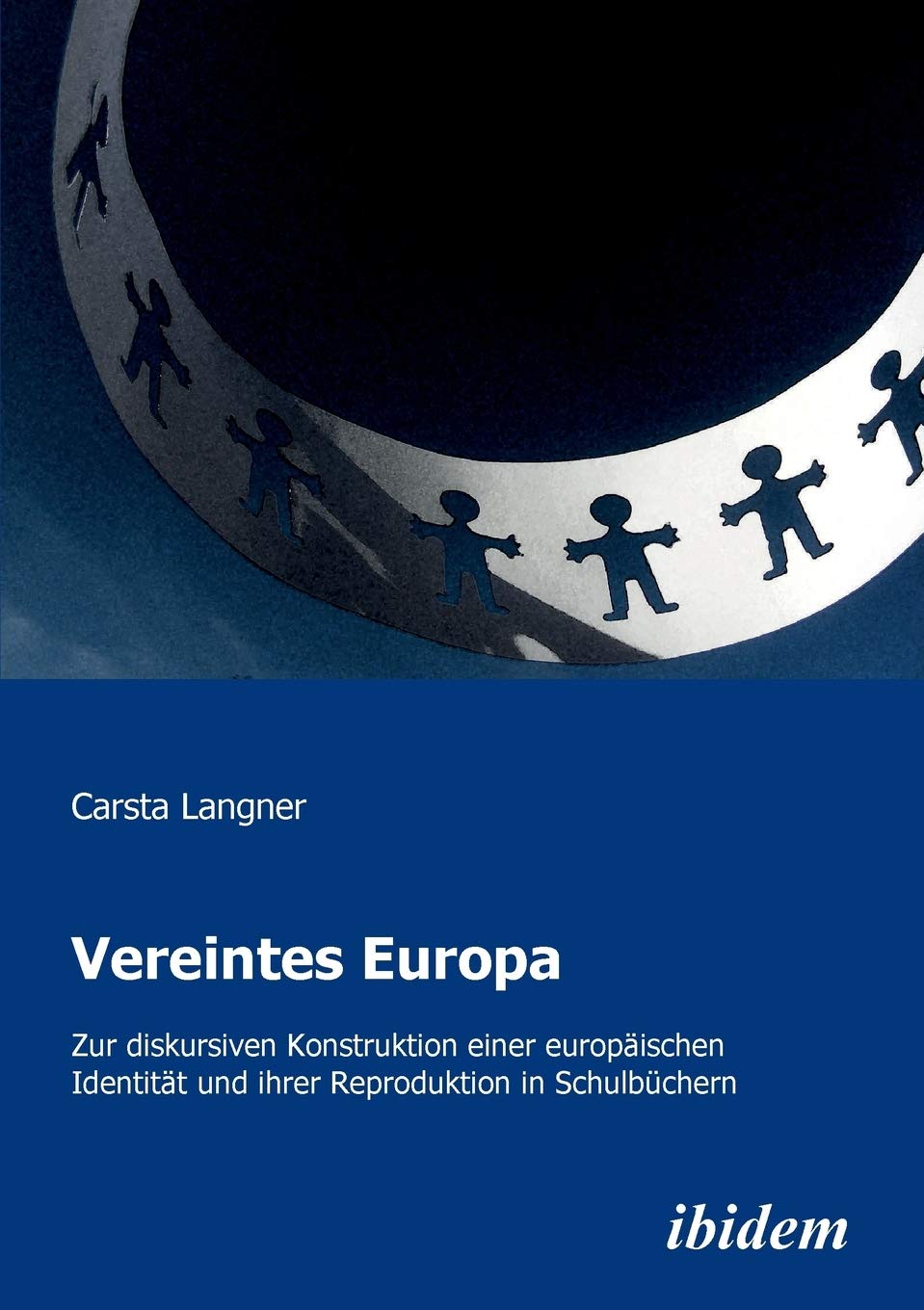 Vereintes Europa: Zur Diskursiven Konstruktion Einer Europäischen Identität Und Ihrer Reproduktion In Schulbüchern Law