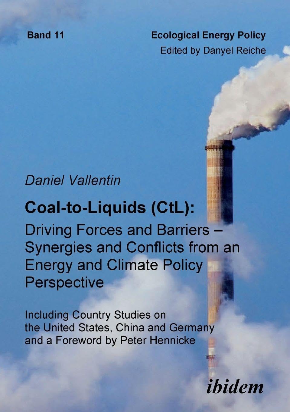 Coal-to-Liquids (CtL): Driving Forces and Barriers - Synergies and Conflicts from an Energy and Climate Policy Perspective: Including Country Studies ... Germany (Ecological Energy Policy, Band 11) Law