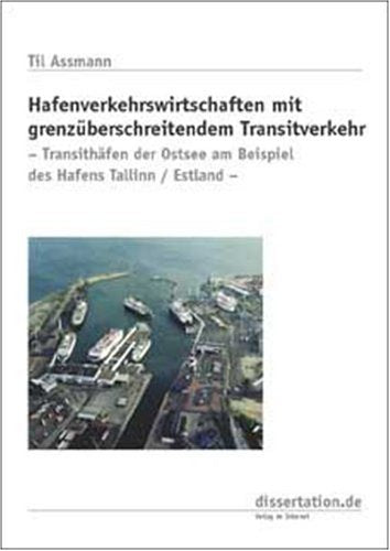 Hafenverkehrswirtschaften mit grenzüberschreitendem Transitverkehr - Transithäfen der Ostsee am Beispiel des Hafens Tallinn/Estland Business, Finance & Career