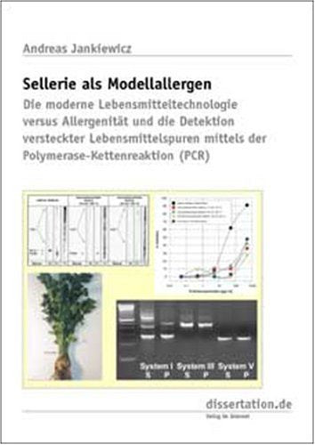 Sellerie als Modellallergen: Die moderne Lebensmitteltechnologie versus Allergenität und die Detektion versteckter Lebensmittelspuren mittels der Polymerase-Kettenreaktion (PCR) book