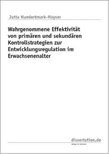 Wahrgenommene Effektivität von primären und sekundären Kontrollstrategien zur Entwicklungsregulation im Erwachsenenalter Books