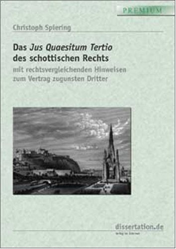 Das Jus Quaesitum Tertio des schottischen Rechts: Mit rechtsvergleichenden Hinweisen zum Vertrag zugunsten Dritter Law