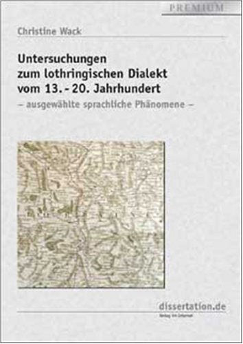 Untersuchungen zum lothringischen Dialekt vom 13.-20. Jahrhundert: Ausgewählte sprachliche Phänomene book