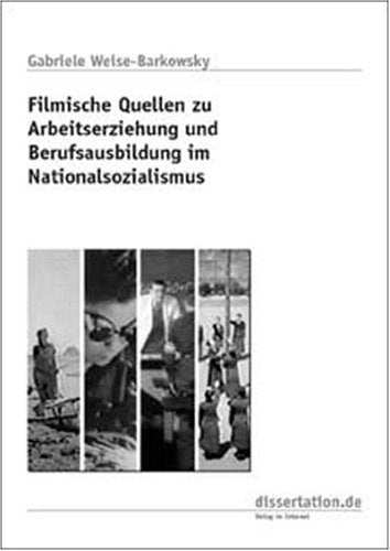 Filmische Quellen zu Arbeitserziehung und Berufsausbildung im Nationalsozialismus Politics & History