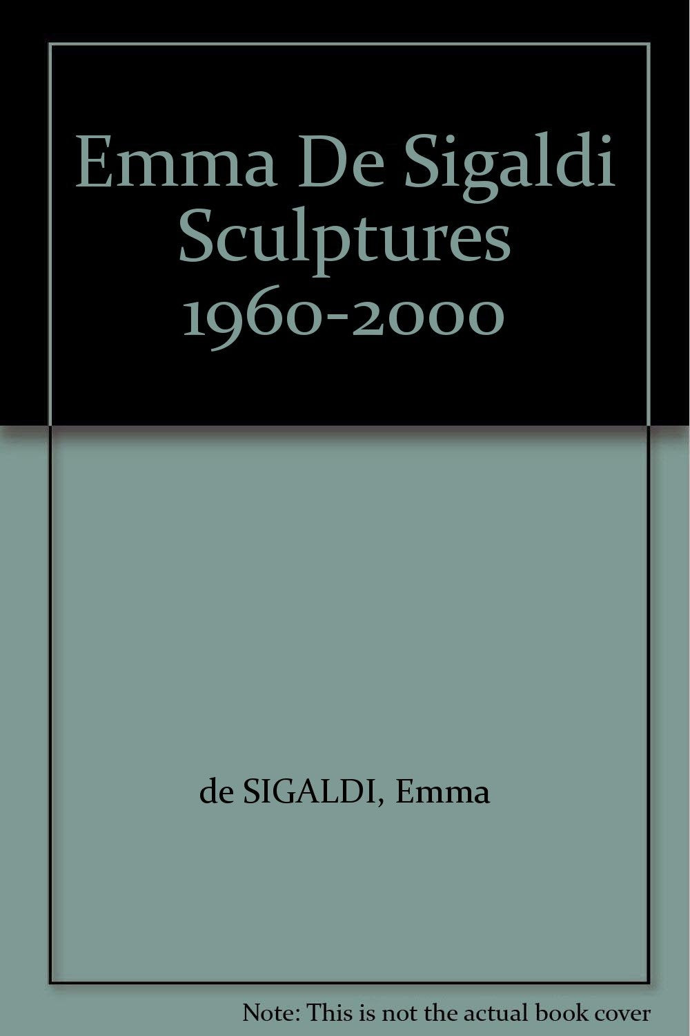 Emma de Sigaldi - Sculptures 1960 bis 2000. Bildband über das Lebenswerk der weltbekannten, in Monaco lebenden Künstlerin Emma De Sigaldi. ... Ausstellungsverzeichnis, Bibliographie Books