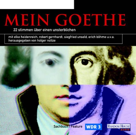 Mein Goethe, 1 CD-Audio: 22 Stimmen über einen Unsterblichen Fiction