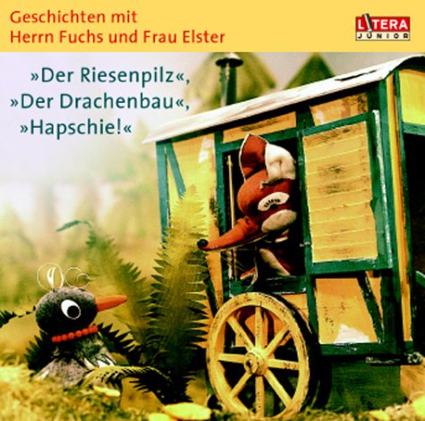 Geschichten mit Herrn Fuchs und Frau Elster. Der Riesenpilz. Der Drachenbau. Hapschie! Fairy Tales & Legends