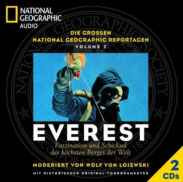 Everest: Faszination und Schicksal des höchsten Berges der Welt (2 CDs) (Die großen National-Geographic-Reportagen, Band 2) Travelogues