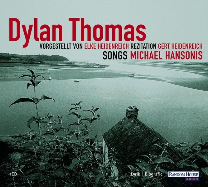 Dylan Thomas: vorgestellt von Elke Heidenreich, Rezitation Gert Heidenreich, Songs Michael Hansonis Essays & Short Stories
