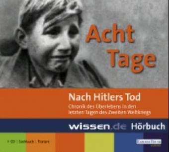 Acht Tage nach Hitlers Tod: Sachbuch - Feature Politics & History