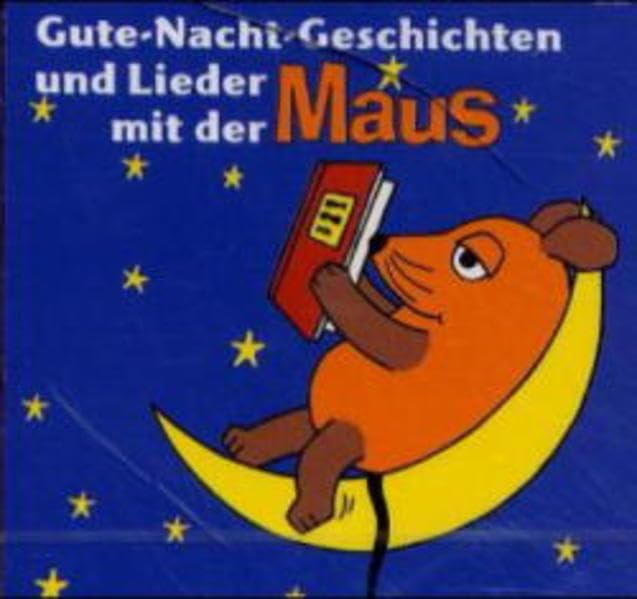 Gute-Nacht-Geschichten und -Lieder mit der Maus: Originalgeschichten und -Lieder zur Fernsehserie "Die Sendung mit der Maus" Books